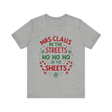 Mrs Claus in the Streets, Ho Ho Ho In the Sheets Festive Funny Tee