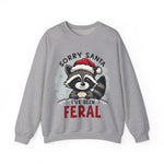 Funny Raccoon Christmas Sweatshirt, "Sorry Santa, I've Been Feral" Crewneck Sweater