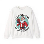 Stop Staring At My Package Funny Christmas Sweatshirt