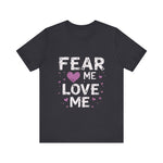 Fear Me, Love Me Cute Graphic Tee