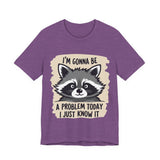 Playful Raccoon Tee - Sarcastic "I'm Gonna Be A Problem Today" T-Shirt