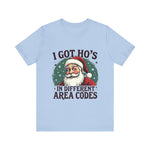Sarcastic Santa Tee - "I Got Ho's In Different Area Codes" Funny Christmas T-Shirt