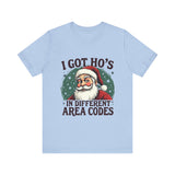Sarcastic Santa Tee - "I Got Ho's In Different Area Codes" Funny Christmas T-Shirt