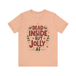 Dead Inside but Jolly AF Holiday Tee