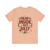 Dead Inside but Jolly AF Holiday Tee