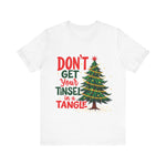 Don't Get Your Tinsel in a Tangle T-Shirt
