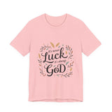 Inspirational "It's Never Luck, It's Always God" Tee - Faith-Based Christian Apparel