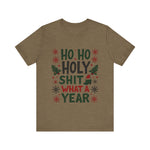 Funny "Ho Ho Ho Holy Sh*t What a Year" Christmas Tee