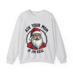 Sarcastic Santa Sweatshirt, "Ask Your Mom If I'm Real" Funny Christmas Sweater