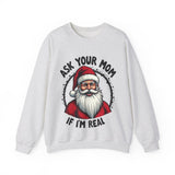 Sarcastic Santa Sweatshirt, "Ask Your Mom If I'm Real" Funny Christmas Sweater