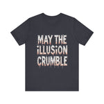 May the Illusion Crumble Unisex Tee