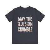 May the Illusion Crumble Unisex Tee