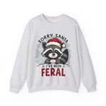 Funny Raccoon Christmas Sweatshirt, "Sorry Santa, I've Been Feral" Crewneck Sweater