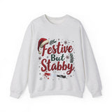 Festive But Stabby Funny Sweatshirt - Sarcastic Holiday Sweater