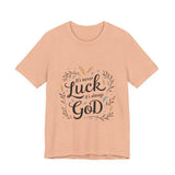 Inspirational "It's Never Luck, It's Always God" Tee - Faith-Based Christian Apparel