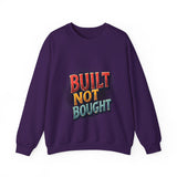 Built Not Bought Sweatshirt