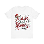 Festive But Stabby Christmas T-Shirt