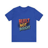 Built Not Bought Motivational Tee, Unisex Graphic T-Shirt