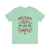 Mrs Claus in the Streets, Ho Ho Ho In the Sheets Festive Funny Tee