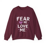 Fear Me, Love Me Sweatshirt
