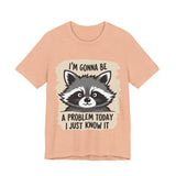 Playful Raccoon Tee - Sarcastic "I'm Gonna Be A Problem Today" T-Shirt