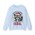Funny Raccoon Christmas Sweatshirt, "Sorry Santa, I've Been Feral" Crewneck Sweater