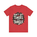Sarcastic Christmas T-Shirt - "Don't Get Your Tinsel in a Tangle" Tee