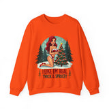 Funny Christmas Sweatshirt, "I Like 'Em Real Thick & Sprucey" Sarcastic Sweater