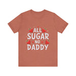 All Sugar No Daddy Flirty Shirt, Sassy T-Shirt