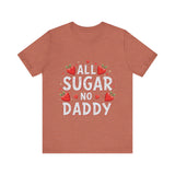 All Sugar No Daddy Flirty Shirt, Sassy T-Shirt