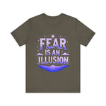 Fear Is An Illusion Unisex Tee