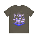 Fear Is An Illusion Unisex Tee