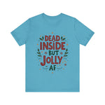 Dead Inside but Jolly AF Holiday Tee