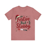 Festive But Stabby Christmas T-Shirt