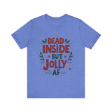 Dead Inside but Jolly AF Holiday Tee