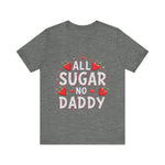 All Sugar No Daddy Flirty Shirt, Sassy T-Shirt