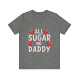 All Sugar No Daddy Flirty Shirt, Sassy T-Shirt