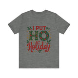 I Put the Ho in Holiday Funny Christmas T-Shirt