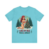 I Like Em' Real Thick & Sprucey Sarcastic Christmas T-Shirt