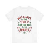 Mrs Claus in the Streets, Ho Ho Ho In the Sheets Festive Funny Tee