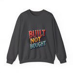 Built Not Bought Sweatshirt
