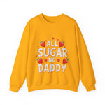 All Sugar No Daddy Sarcastic Crewneck Sweatshirt