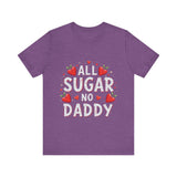 All Sugar No Daddy Flirty Shirt, Sassy T-Shirt