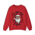 Sarcastic Santa Sweatshirt, "Ask Your Mom If I'm Real" Funny Christmas Sweater