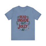 Dead Inside but Jolly AF Holiday Tee