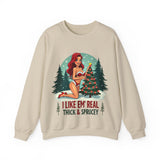Funny Christmas Sweatshirt, "I Like 'Em Real Thick & Sprucey" Sarcastic Sweater