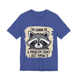 Playful Raccoon Tee - Sarcastic "I'm Gonna Be A Problem Today" T-Shirt