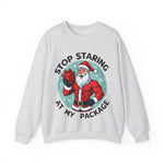 Stop Staring At My Package Funny Christmas Sweatshirt
