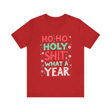 Funny Holiday Tee - Ho Ho Holy Sh*t What A Year T-Shirt