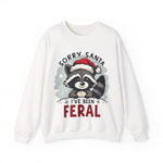 Funny Raccoon Christmas Sweatshirt, "Sorry Santa, I've Been Feral" Crewneck Sweater